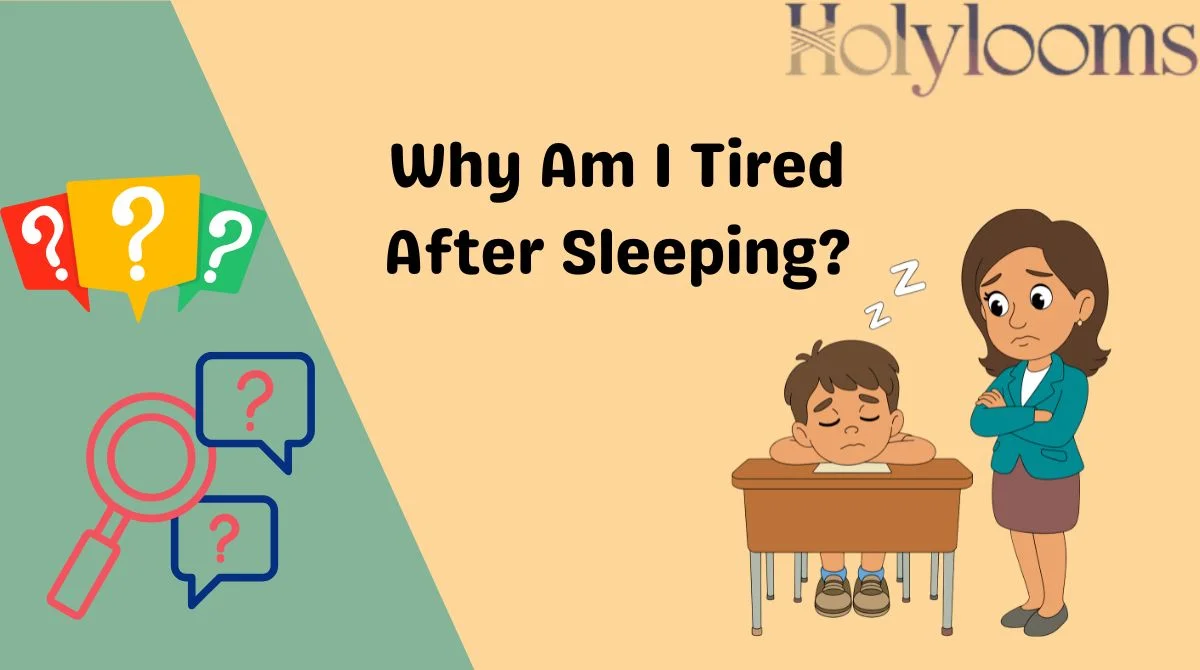 Why Am I Tired After Sleeping?