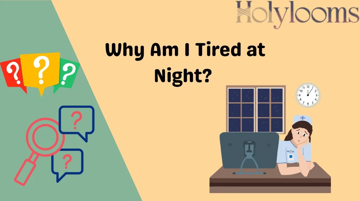 Why Am I Tired at Night?