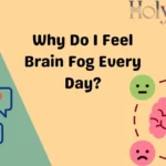 Why Do I Feel Brain Fog Every Day?