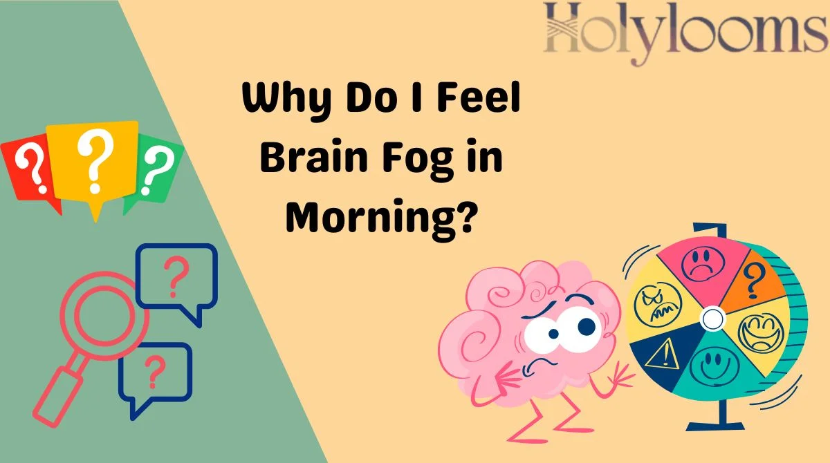 Why Do I Feel Brain Fog in Morning?