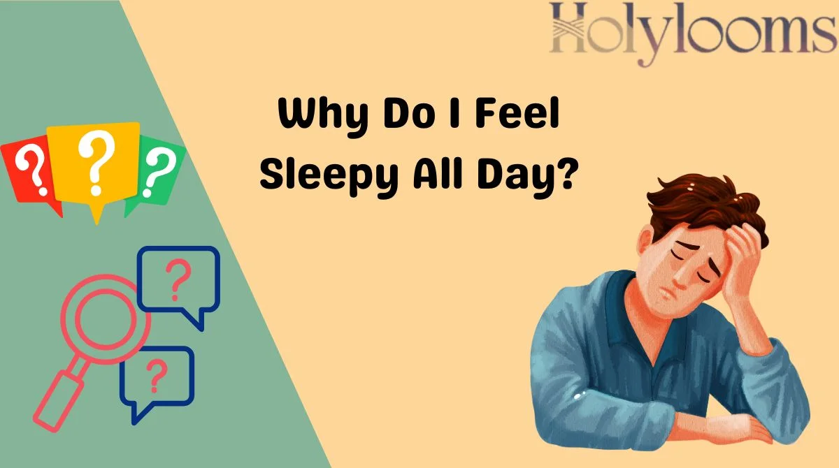 Why Do I Feel Sleepy All Day?