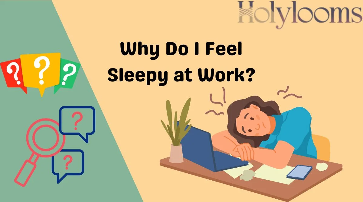 Why Do I Feel Sleepy at Work?