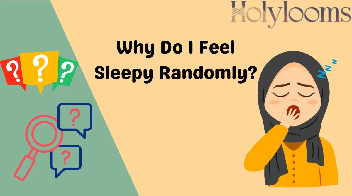 Why Do I Feel Sleepy Randomly?