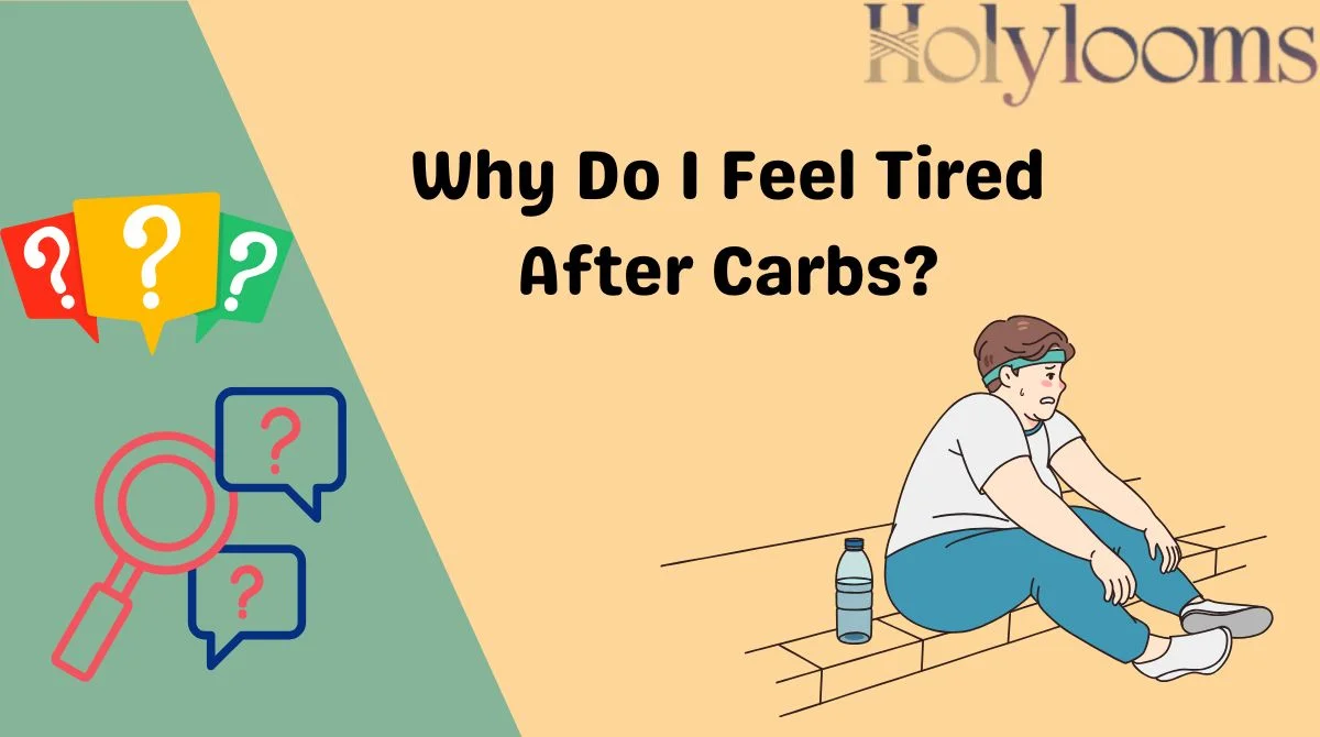 Why Do I Feel Tired After Carbs?