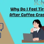 Why Do I Feel Tired After Coffee Crash?