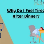 Why Do I Feel Tired After Dinner?