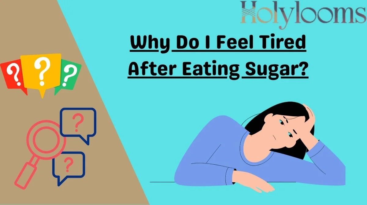 Why Do I Feel Tired After Eating Sugar?