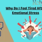 Why Do I Feel Tired After Emotional Stress