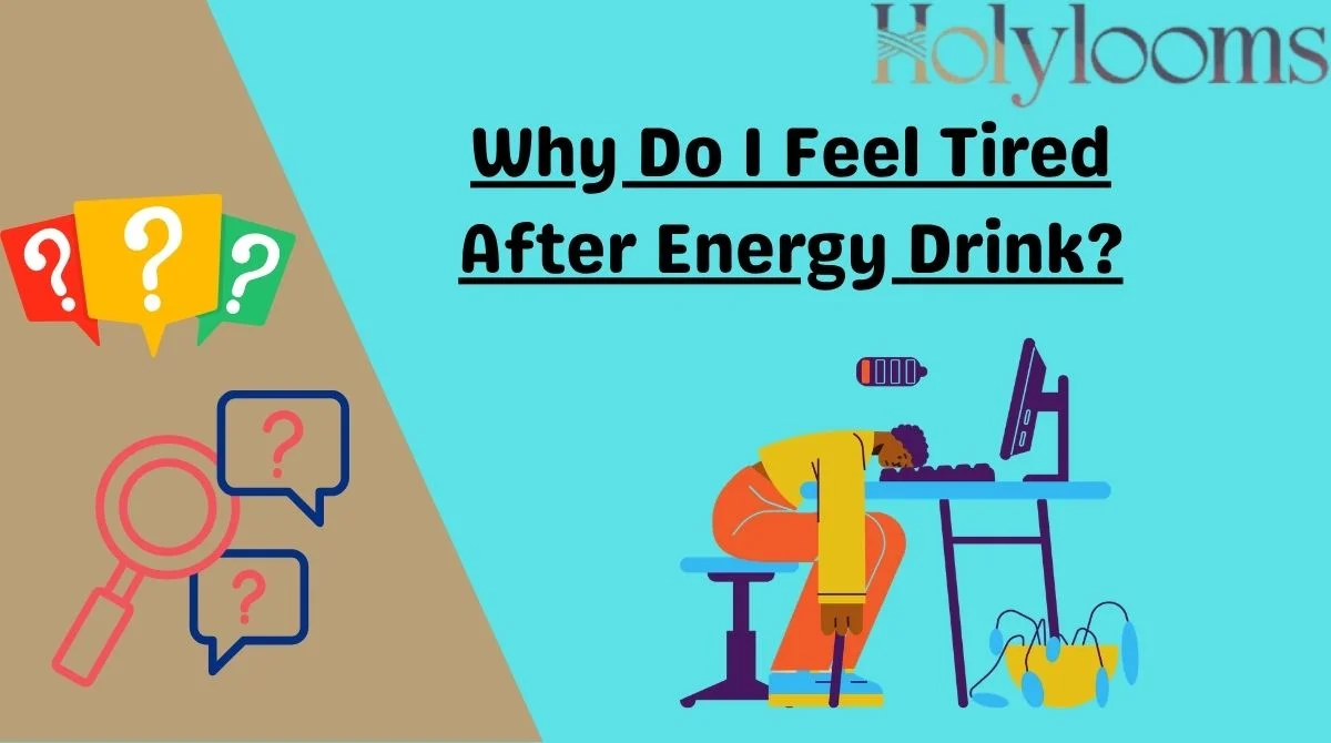 Why Do I Feel Tired After Energy Drink?
