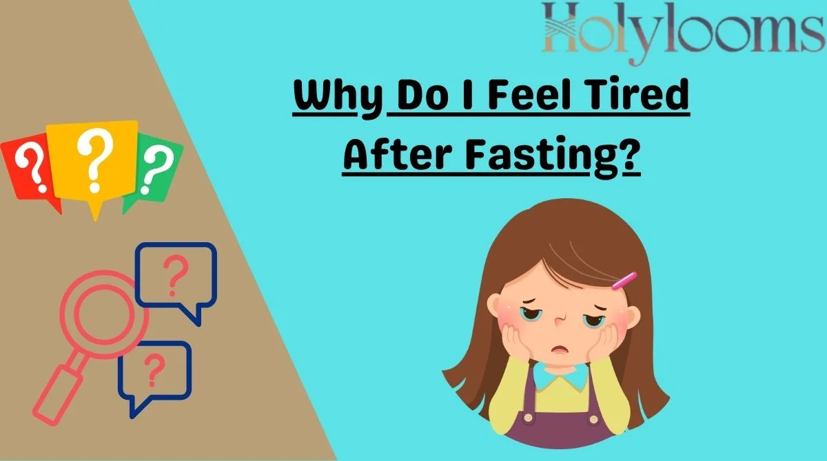 Why Do I Feel Tired After Fasting?