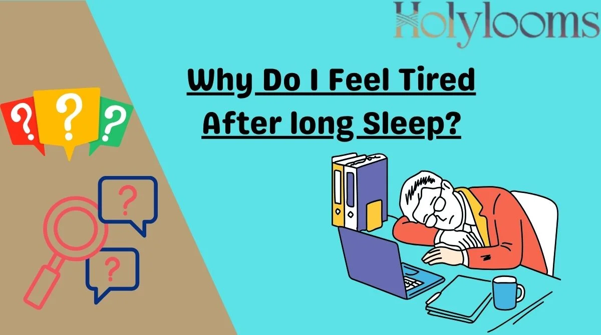 Why Do I Feel Tired After Long Sleep?