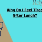 Why Do I Feel Tired After Lunch?