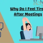 Why Do I Feel Tired After Meetings