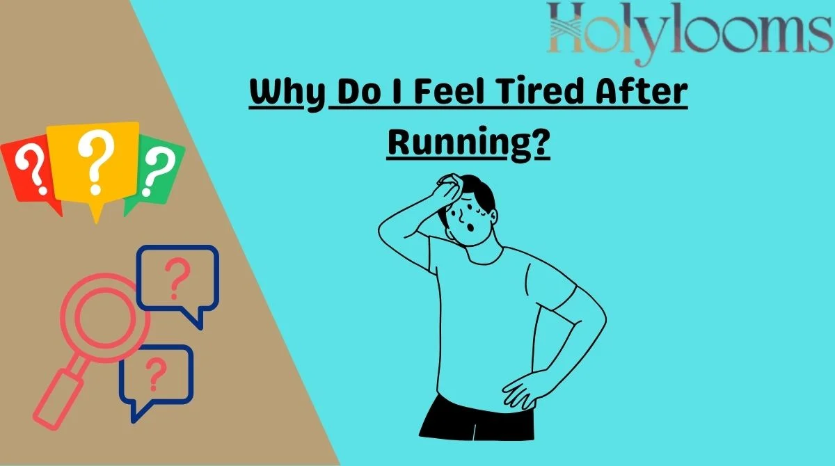 Why Do I Feel Tired After Running?