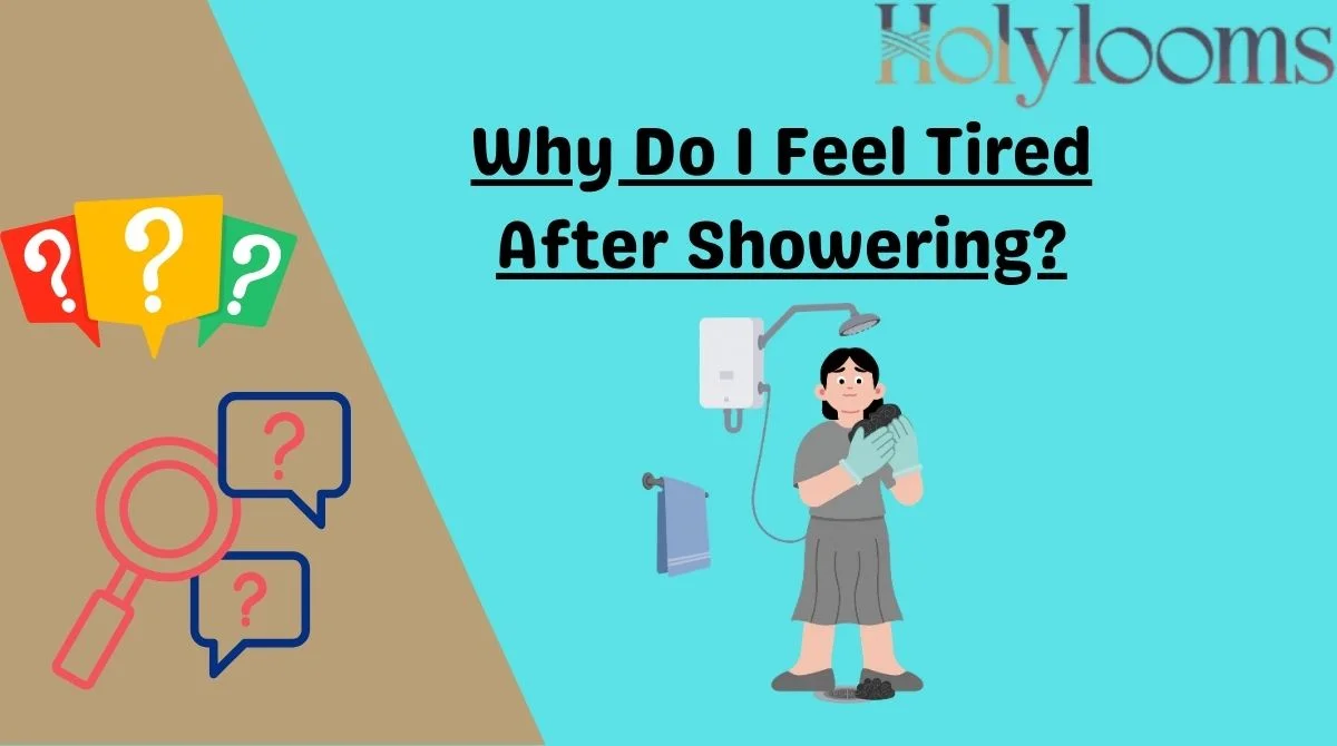 Why Do I Feel Tired After Showering?