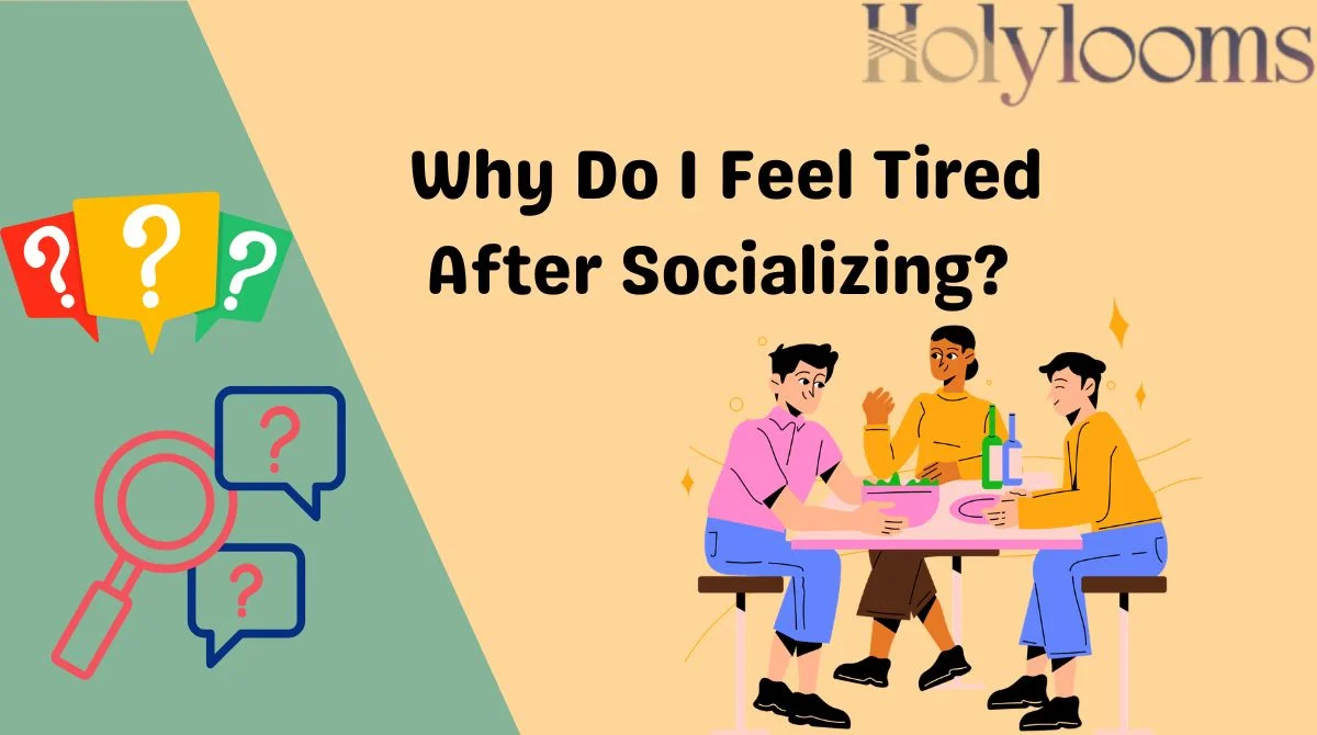 Why Do I Feel Tired After Socializing?