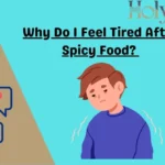 Why Do I Feel Tired After Spicy Food?