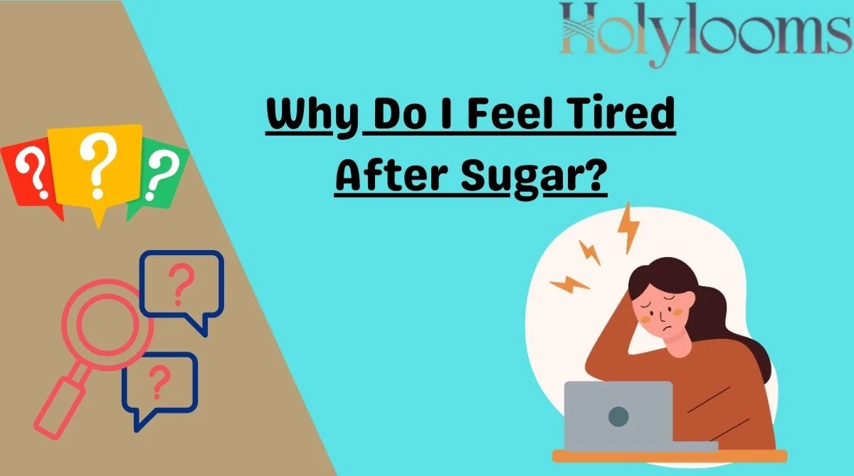Why Do I Feel Tired After Sugar?