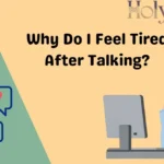 Why Do I Feel Tired After Talking?