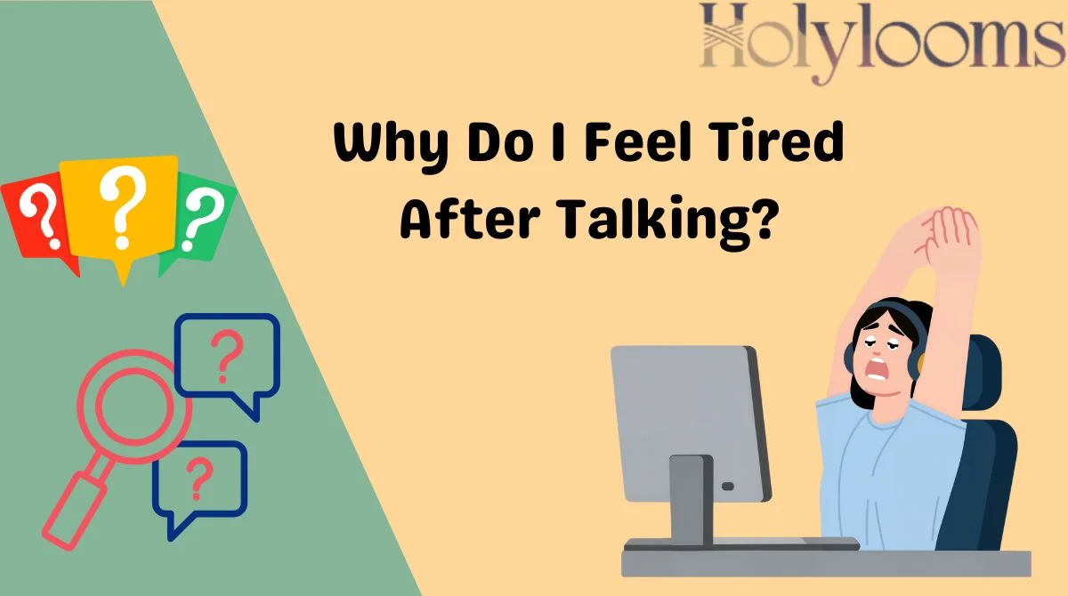 Why Do I Feel Tired After Talking?