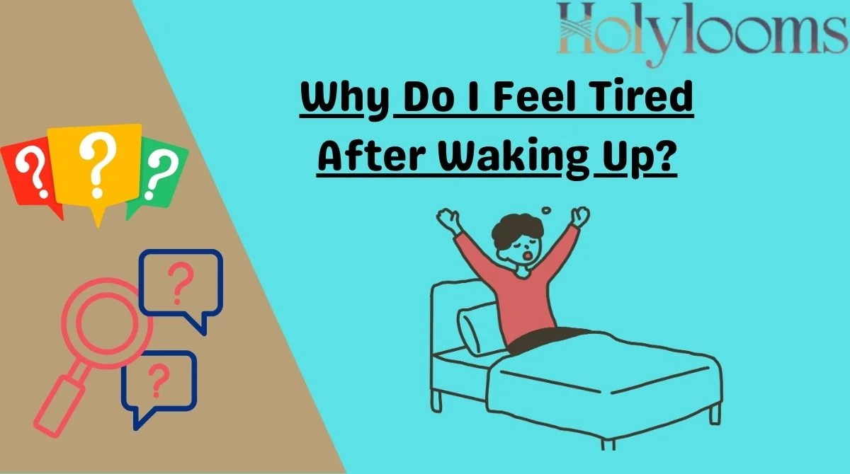 Why Do I Feel Tired After Waking Up?