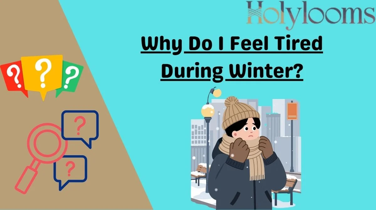 Why Do I Feel Tired During Winter?