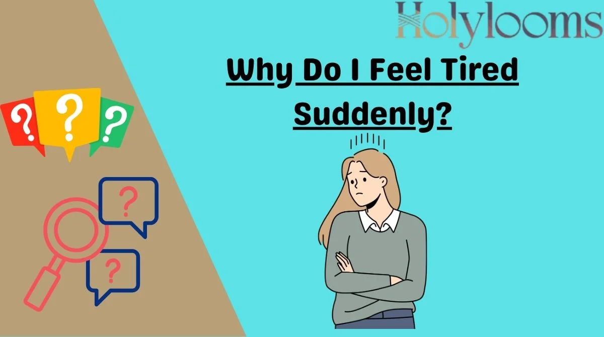 Why Do I Feel Tired Suddenly?