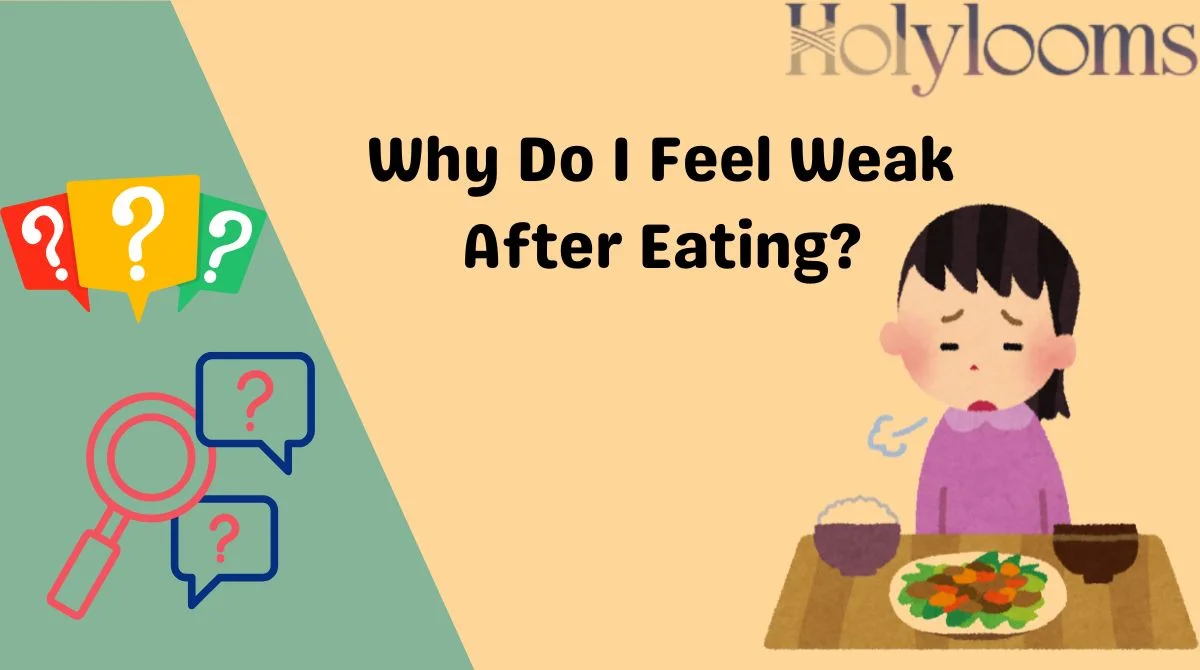 Why Do I Feel Weak After Eating?