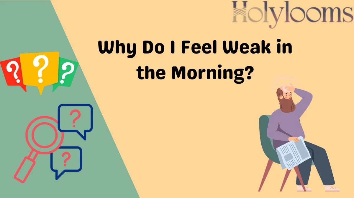 Why Do I Feel Weak in the Morning?
