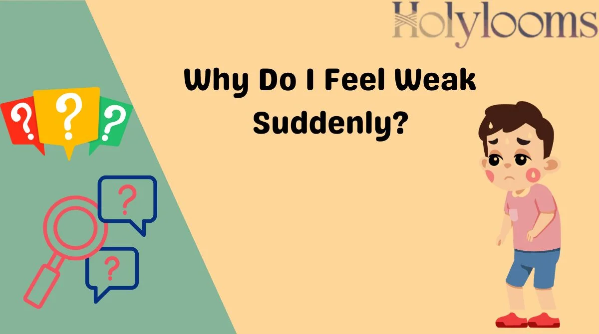 Why Do I Feel Weak Suddenly?
